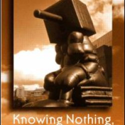 Knowing Nothing, Staying Stupid Knowing Nothing, Staying Stupid