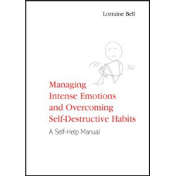 Managing Intense Emotions and Overcoming Self-Destructive Habits Managing Intense Emotions and Overcoming Self-Destructive Habits