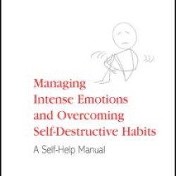 Managing Intense Emotions and Overcoming Self-Destructive Habits
