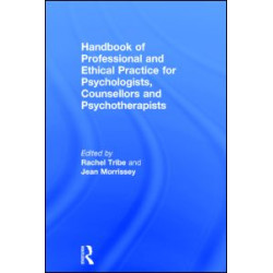 Handbook of Professional and Ethical Practice for Psychologists, Counsellors and Psychotherapists Handbook of Professional and Ethical Practice for Psychologists, Counsellors and Psychotherapists