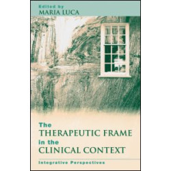 The Therapeutic Frame in the Clinical Context The Therapeutic Frame in the Clinical Context