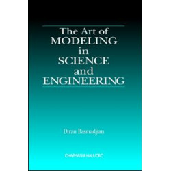 The Art of Modeling in Science and Engineering with Mathematica The Art of Modeling in Science and Engineering with Mathematica