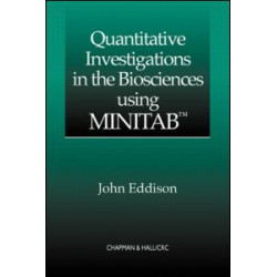 Quantitative Investigations in the Biosciences using MINITAB Quantitative Investigations in the Biosciences using MINITAB