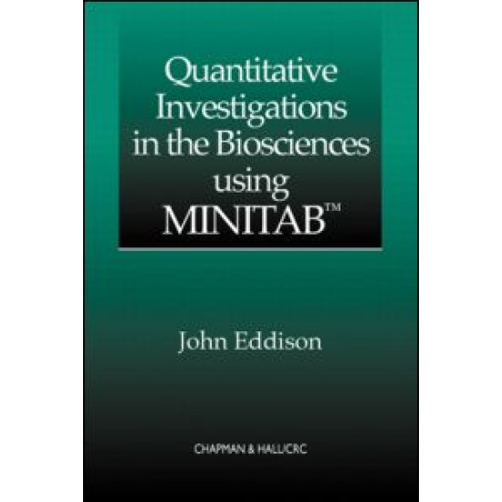 Quantitative Investigations in the Biosciences using MINITAB Quantitative Investigations in the Biosciences using MINITAB