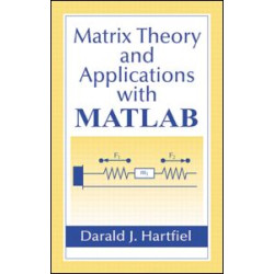 Matrix Theory and Applications with MATLAB Matrix Theory and Applications with MATLAB