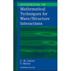 Handbook of Mathematical Techniques for Wave/Structure Interactions Handbook of Mathematical Techniques for Wave/Structure Interactions