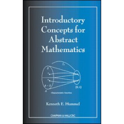 Introductory Concepts for Abstract Mathematics Introductory Concepts for Abstract Mathematics