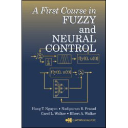 A First Course in Fuzzy and Neural Control