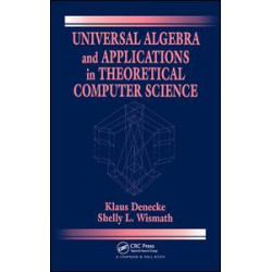 Universal Algebra and Applications in Theoretical Computer Science Universal Algebra and Applications in Theoretical Computer Science