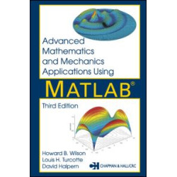 Advanced Mathematics and Mechanics Applications Using MATLAB