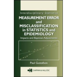 Measurement Error and Misclassification in Statistics and Epidemiology Measurement Error and Misclassification in Statistics and Epidemiology