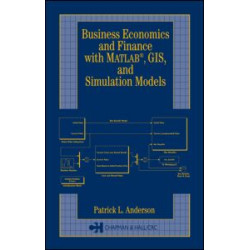 Business Economics and Finance with MATLAB, GIS, and Simulation Models Business Economics and Finance with MATLAB, GIS, and Simulation Models