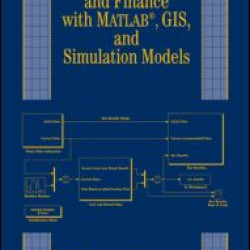 Business Economics and Finance with MATLAB, GIS, and Simulation Models Business Economics and Finance with MATLAB, GIS, and Simulation Models