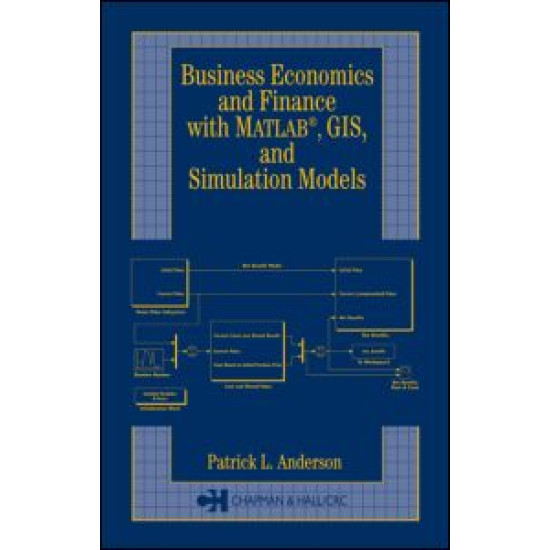 Business Economics and Finance with MATLAB, GIS, and Simulation Models Business Economics and Finance with MATLAB, GIS, and Simulation Models
