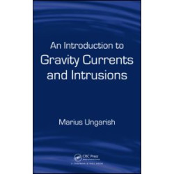 An Introduction to Gravity Currents and Intrusions An Introduction to Gravity Currents and Intrusions