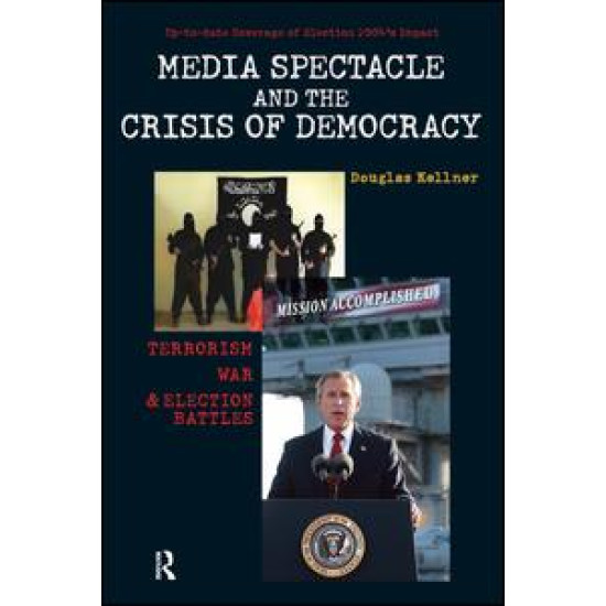 Media Spectacle and the Crisis of Democracy