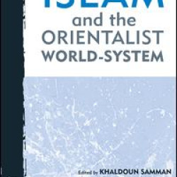 Islam and the Orientalist World-system Islam and the Orientalist World-system