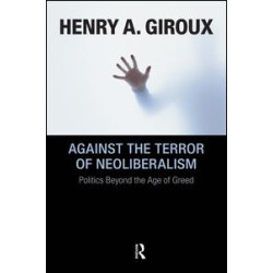 Against the Terror of Neoliberalism Against the Terror of Neoliberalism