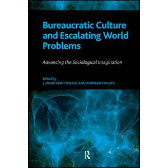 Bureaucratic Culture and Escalating World Problems