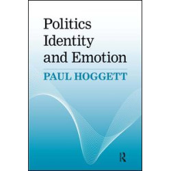 Politics, Identity and Emotion Politics, Identity and Emotion