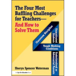 Four Most Baffling Challenges for Teachers and How to Solve Them, The Four Most Baffling Challenges for Teachers and How to Solve Them, The