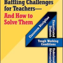 Four Most Baffling Challenges for Teachers and How to Solve Them, The