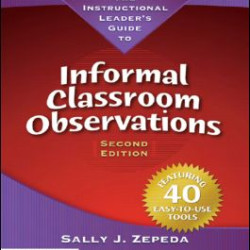 The Instructional Leader's Guide to Informal Classroom Observations The Instructional Leader's Guide to Informal Classroom Observations