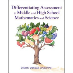 Differentiating Assessment in Middle and High School Mathematics and Science Differentiating Assessment in Middle and High School Mathematics and Science