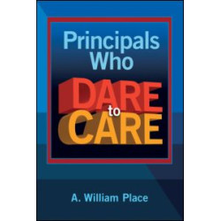 Principals Who Dare to Care Principals Who Dare to Care