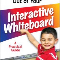 Getting the Most Out of Your Interactive Whiteboard Getting the Most Out of Your Interactive Whiteboard