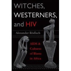 Witches, Westerners, and HIV Witches, Westerners, and HIV