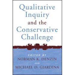 Qualitative Inquiry and the Conservative Challenge