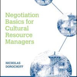Negotiation Basics for Cultural Resource Managers Negotiation Basics for Cultural Resource Managers