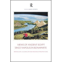 Views of Ancient Egypt since Napoleon Bonaparte Views of Ancient Egypt since Napoleon Bonaparte