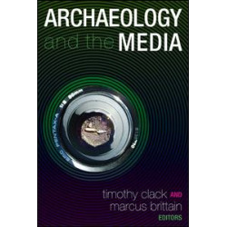 Archaeology and the Media Archaeology and the Media