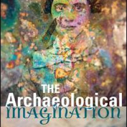 The Archaeological Imagination The Archaeological Imagination