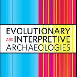 Evolutionary and Interpretive Archaeologies