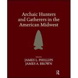 Archaic Hunters and Gatherers in the American Midwest