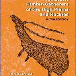Prehistoric Hunter-Gatherers of the High Plains and Rockies Prehistoric Hunter-Gatherers of the High Plains and Rockies