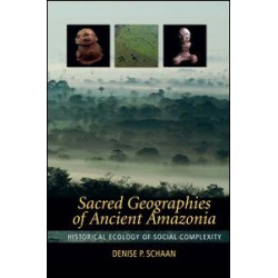 Sacred Geographies of Ancient Amazonia