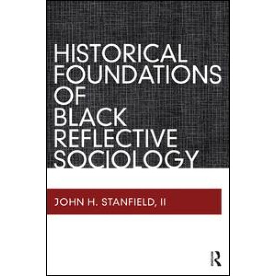 Historical Foundations of Black Reflective Sociology Historical Foundations of Black Reflective Sociology