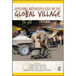 Applying Anthropology in the Global Village Applying Anthropology in the Global Village
