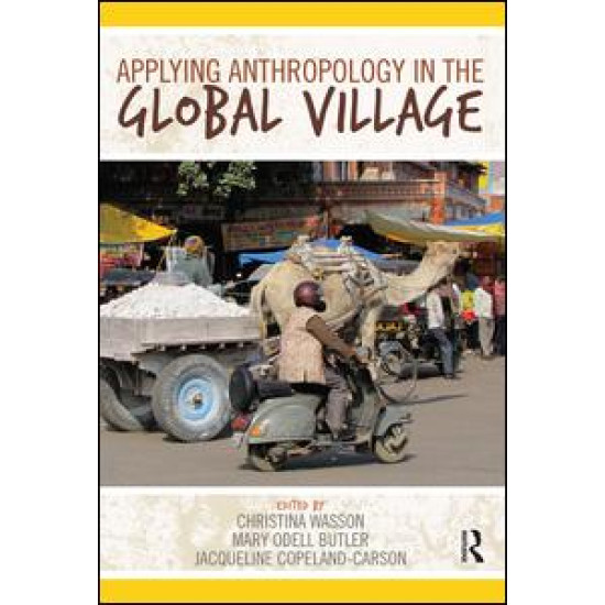 Applying Anthropology in the Global Village Applying Anthropology in the Global Village
