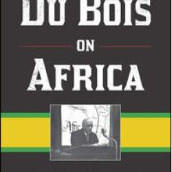 W. E. B. Du Bois on Africa