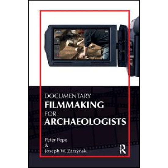 Documentary Filmmaking for Archaeologists