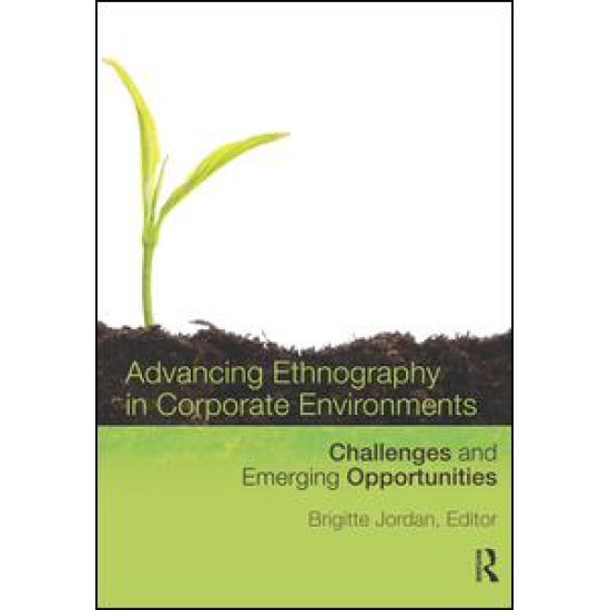 Advancing Ethnography in Corporate Environments Advancing Ethnography in Corporate Environments