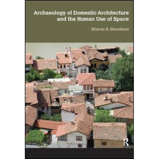 Archaeology of Domestic Architecture and the Human Use of Space