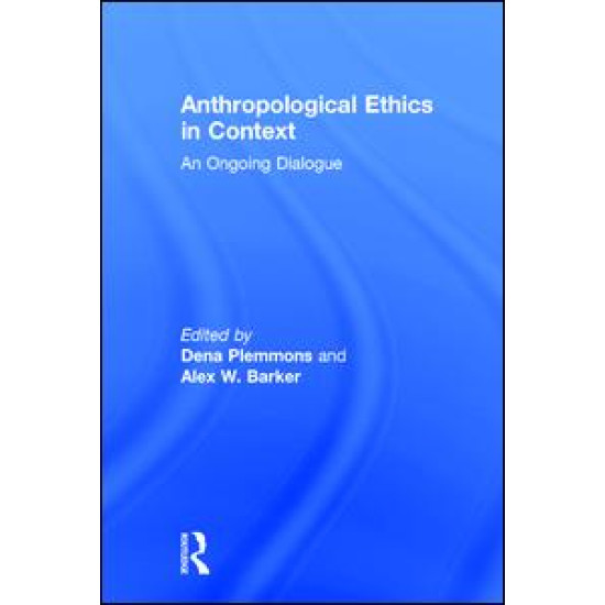 Anthropological Ethics in Context Anthropological Ethics in Context
