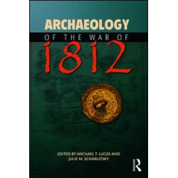 Archaeology of the War of 1812 Archaeology of the War of 1812