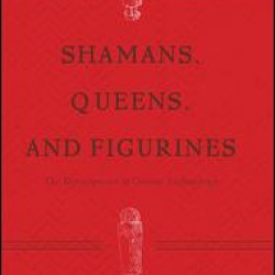 Shamans, Queens, and Figurines Shamans, Queens, and Figurines